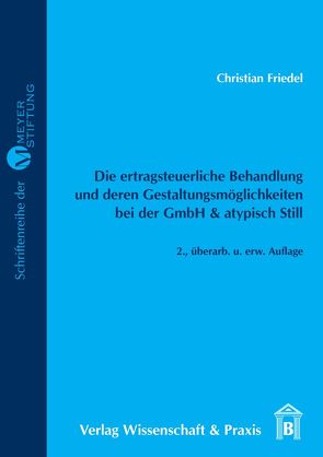 Die ertragsteuerliche Behandlung und deren Gestaltungsmöglichkeiten bei der GmbH & atypisch Still. von Friedel,  Christian