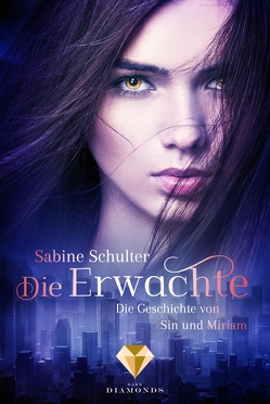 Die Erwachte (Die Geschichte von Sin und Miriam 1) von Schulter,  Sabine