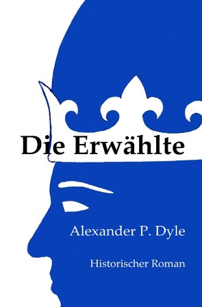 Die Erwählte von Dyle,  Alexander P.