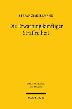 Die Erwartung künftiger Straffreiheit von Zimmermann,  Stefan