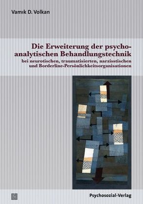Die Erweiterung der psychoanalytischen Behandlungstechnik von Ast,  Gabriele, Volkan,  Vamık D.