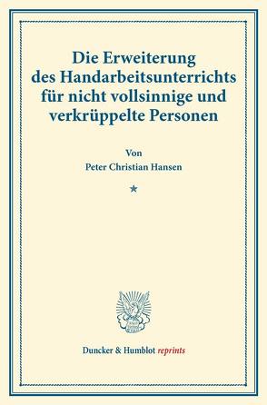 Die Erweiterung des Handarbeitsunterrichts für nicht vollsinnige und verkrüppelte Personen. von Hansen,  Peter Christian