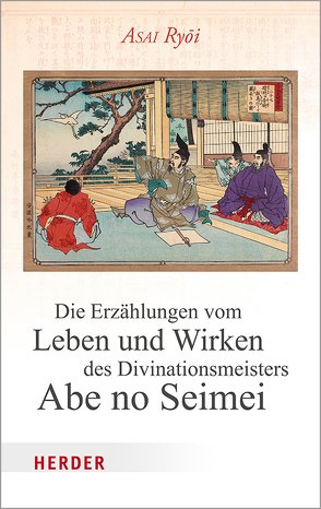 Die Erzählungen vom Leben und Wirken des Divinationsmeisters Abe no Seimei von Miyata,  Nana, Ryoi,  Asai