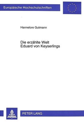 Die erzählte Welt Eduard von Keyserlings von Gutmann,  Hannelore