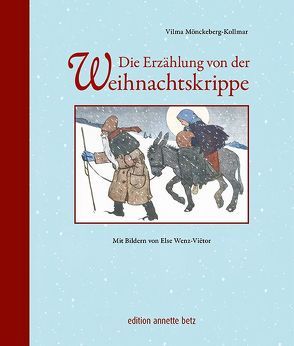Die Erzählung von der Weihnachtskrippe von Mönckeberg-Kollmar,  Vilma, Wenz-Viëtor,  Else