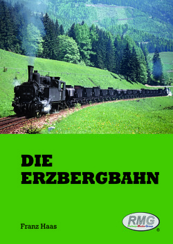 Die Erzbergbahn von Franz,  Haas