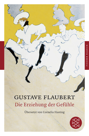 Die Erziehung der Gefühle von Flaubert,  Gustave, Hasting,  Cornelia