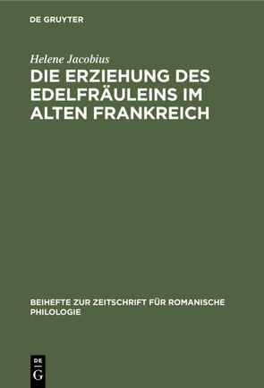 Die Erziehung des Edelfräuleins im Alten Frankreich von Jacobius,  Helene