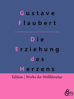 Die Erziehung des Herzens von Flaubert,  Gustave