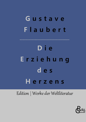 Die Erziehung des Herzens von Flaubert,  Gustave