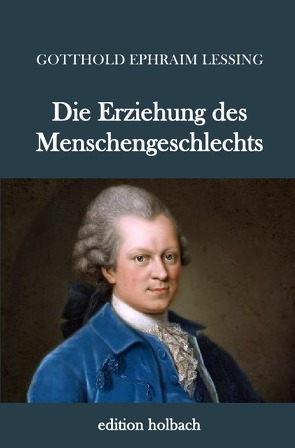 Die Erziehung des Menschengeschlechts von Lessing,  Gotthold Ephraim