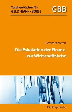 Die Eskalation der Finanz- zur Wirtschaftskrise von Nietert,  Bernhard