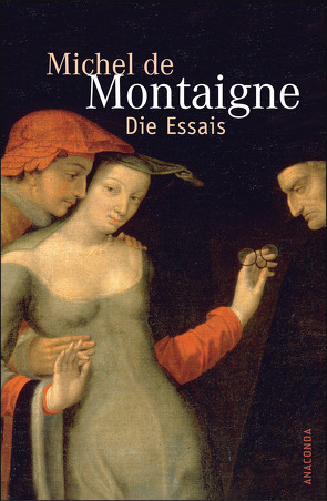 Die Essais von Montaigne,  Michel de