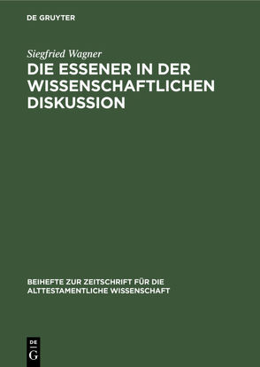 Die Essener in der wissenschaftlichen Diskussion von Wagner,  Siegfried