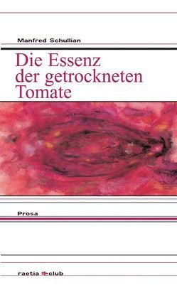 Die Essenz der getrockneten Tomate von Schullian,  Manfred