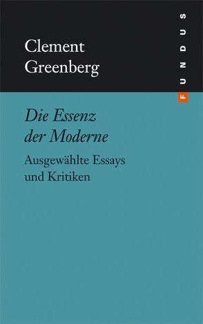 Die Essenz der Moderne von Greenberg,  Clement, Lüdeking,  Karlheinz
