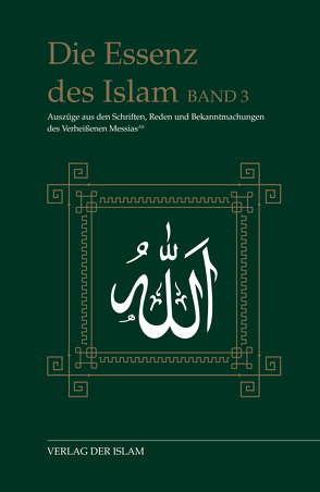 Die Essenz des Islam / Die Essenz des Islam – Band 3 von Ahmad,  Hadhrat Mirza Ghulam