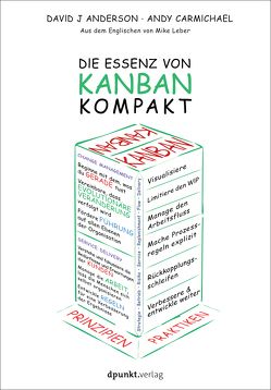 Die Essenz von Kanban – kompakt von Anderson,  David J., Carmichael,  Andy, Leber,  Mike