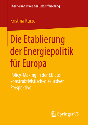 Die Etablierung der Energiepolitik für Europa von Kurze,  Kristina
