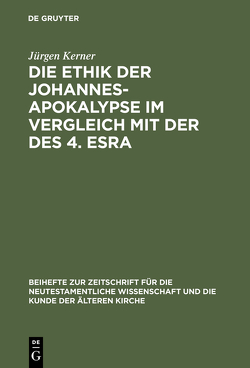 Die Ethik der Johannes-Apokalypse im Vergleich mit der des 4. Esra von Kerner,  Jürgen