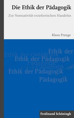 Die Ethik der Pädagogik von Prange,  Klaus