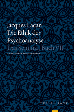 Die Ethik der Psychoanalyse von Haas,  Norbert, Lacan,  Jacques, Metzger,  Hans-Joachim