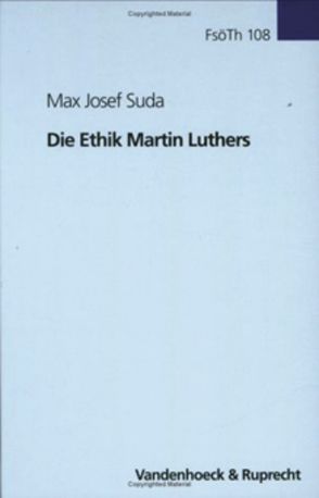 Die Ethik Martin Luthers von Suda,  Max Josef