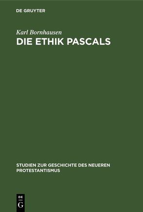 Die Ethik Pascals von Bornhausen,  Karl