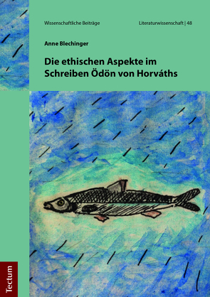Die ethischen Aspekte im Schreiben Ödön von Horváths von Blechinger,  Anne