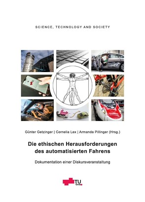 Die ethischen Herausforderungen des automatisierten Fahren von Getzinger,  Günter, Lex,  Cornelia, Pilinger,  Armanda