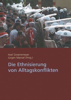 Die Ethnisierung von Alltagskonflikten von Groenemeyer,  Axel, Mansel,  Jürgen