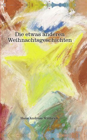 Die etwas andere Weihnachtsgeschichte von Hafner,  Maria, Wüthrich,  Hans Andreas