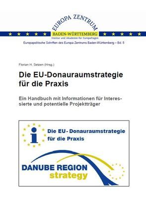 Die EU-Donauraumstrategie für die Praxis von Katzorke,  Petra, Setzen,  Florian H