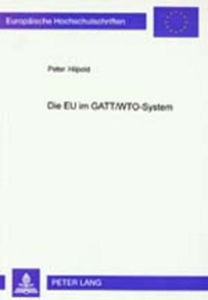Die EU im GATT/WTO-System von Hilpold,  Peter