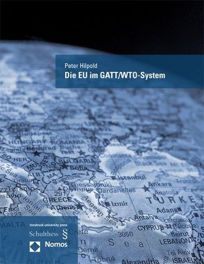 Die EU im GATT/WTO-System von Hilpold,  Peter