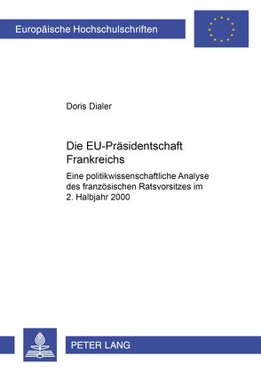 Die EU-Präsidentschaft Frankreichs von Dialer,  Doris