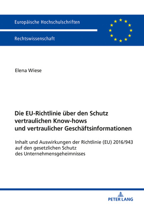 Die EU-Richtlinie über den Schutz vertraulichen Know-hows und vertraulicher Geschäftsinformationen von Wiese,  Elena