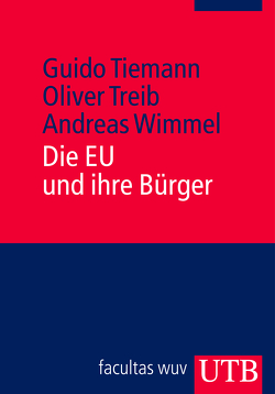Die EU und ihre Bürger von Tiemann,  Guido, Treib,  Oliver, Wimmel,  Andreas