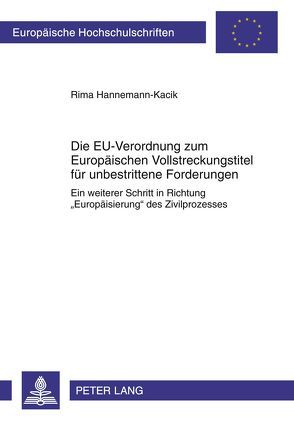 Die EU-Verordnung zum Europäischen Vollstreckungstitel für unbestrittene Forderungen von Hannemann-Kacik,  Rima