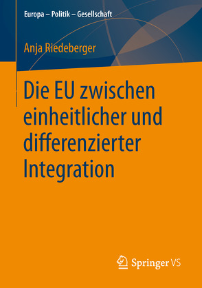 Die EU zwischen einheitlicher und differenzierter Integration von Riedeberger,  Anja