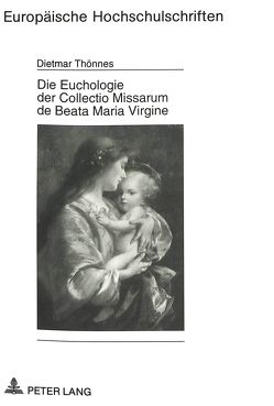 Die Euchologie der Collectio Missarum de Beata Maria Virgine von Thönnes,  Dietmar