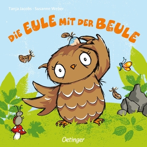 Die Eule mit der Beule von Jacobs,  Tanja, Weber,  Susanne