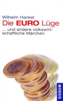 Die EURO-Lüge von Hankel,  Wilhelm