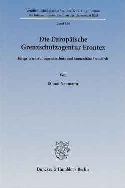 Die Europäische Grenzschutzagentur Frontex. von Neumann,  Simon
