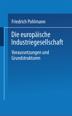 Die europäische Industriegesellschaft von Pohlmann,  Friedrich