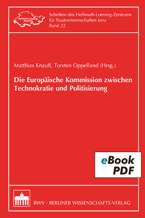 Die Europäische Kommission zwischen Technokratie und Politisierung von Knauff,  Matthias, Oppelland,  Torsten