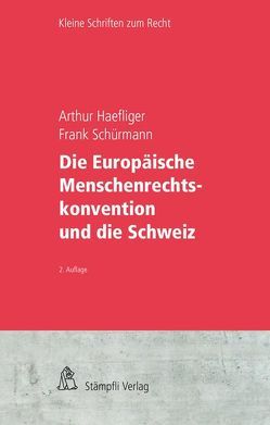 Die Europäische Menschenrechtskonvention und die Schweiz von Haefliger,  Arthur, Mueller,  Markus, Schürmann,  Frank, Tschannen,  Pierre