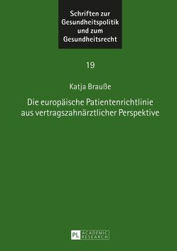Die europäische Patientenrichtlinie aus vertragszahnärztlicher Perspektive von Brauße LL.M.,  Katja Sabine