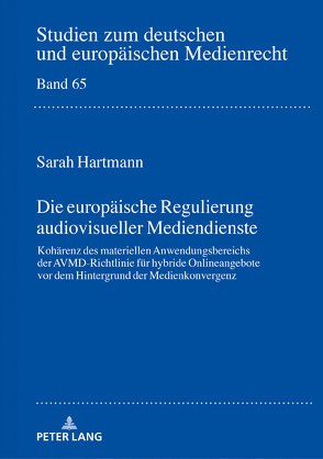 Die europäische Regulierung audiovisueller Mediendienste von Hartmann,  Sarah