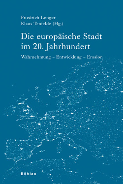 Die europäische Stadt im 20. Jahrhundert von Bernhardt,  Christoph, Bohn,  Thomas M., Dipper,  Christof, Eckert,  Andreas, Häußermann,  Hartmut, Hildermeier,  Manfred, Höpken,  Wolfgang, Kaelble,  Hartmut, Kohle,  Hubertus, Lenger,  Friedrich, Nilsson,  Lars, Nolte,  Paul, Rückert,  Joachim, Schieder,  Wolfgang, Schott,  Clausdieter, Schubert,  Dirk, Stichweh,  Rudolf, Tenfelde,  Klaus